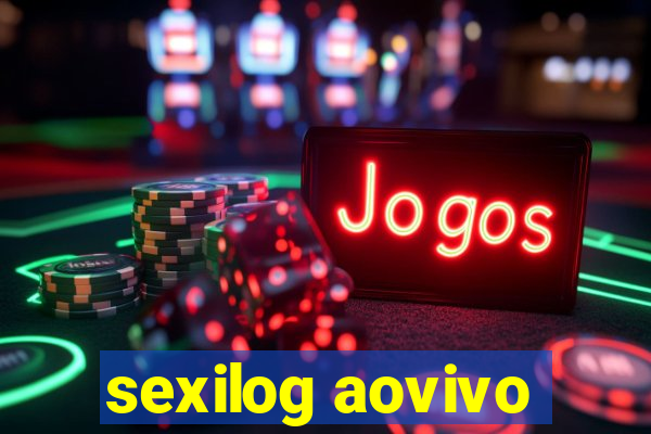 sexilog aovivo